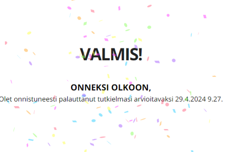 Opiskelijan onnittelu teksti ja värikkäät konfetit, kun tutkielma on onnistuneesti jätetty arvioitavaksi.